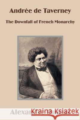 Andrée de Taverney: The Downfall of French Monarchy Alexandre Dumas 9781410100603 Fredonia Books (NL)