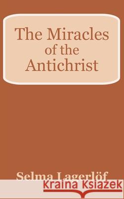 The Miracles of the Antichrist Selma Lagerlvf 9781410100931 Fredonia Books (NL)