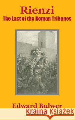Rienzi: The Last of the Roman Tribunes Bulwerlytton, Edward 9781410101020 Fredonia Books (NL)