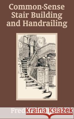 Common - Sense Stair Building and Handrailing Fred T. Hodgson 9781410101679 Fredonia Books (NL)