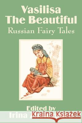 Vasilisa the Beautiful: Russian Fairy Tales Irina Zheleznova 9781410101877