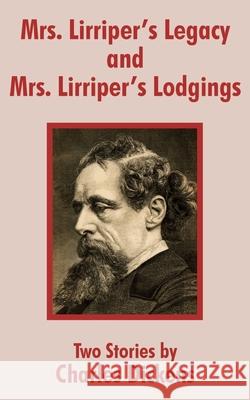 Mrs. Lirriper's Legacy and Mrs. Lirriper's Lodgings: Two Stories by Charles Dickens Dickens, Charles 9781410101907 Fredonia Books (NL)