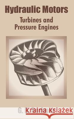 Hydraulic Motors: Turbines and Pressure Engines Bodmer, G. R. 9781410101914 Fredonia Books (NL)