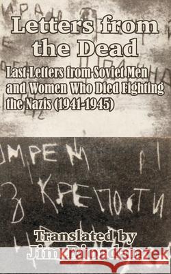 Letters from the Dead: Last Letters from Soviet Men and Women Who Died Fighting the Nazis (1941-1945) Riordan, Jim 9781410102386