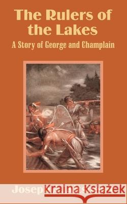 The Rulers of the Lakes: A Story of George and Champlain Altsheler, Joseph a. 9781410103017 Fredonia Books (NL)