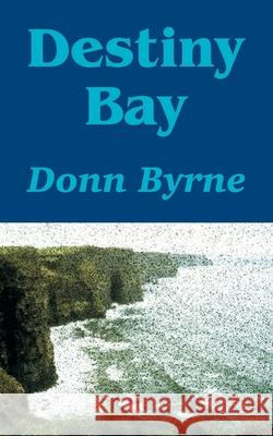 Destiny Bay Donn Byrne 9781410103116