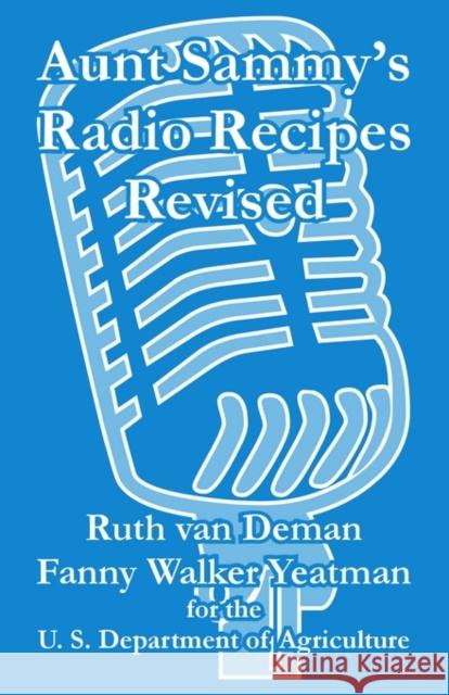 Aunt Sammy's Radio Recipes Revised Ruth Van Deman, Fanny Walker Yeatman 9781410103796 Creative Cookbooks