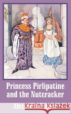 Princess Pirlipatine and the Nutcracker Alexandre Dumas 9781410103901 Fredonia Books (NL)