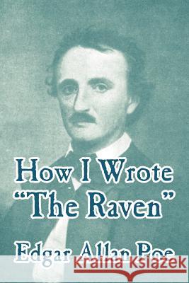 How I Wrote The Raven Edgar Allan Poe 9781410104946