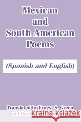 Mexican and South American Poems: (Spanish and English) Green, Ernest S. 9781410106452