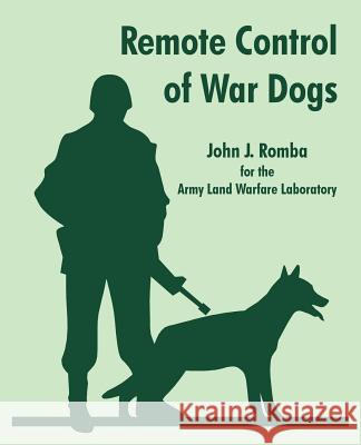 Remote Control of War Dogs John J. Romba 9781410107220 Fredonia Books (NL)
