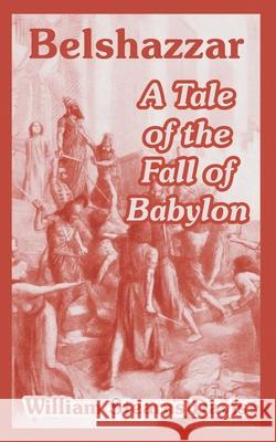 Belshazzar: A Tale of the Fall of Babylon William Stearns Davis 9781410107497