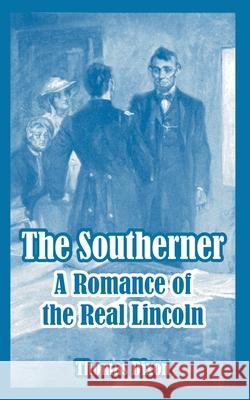 The Southerner: A Romance of the Real Lincoln Dixon, Thomas 9781410107985 Fredonia Books (NL)