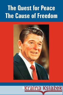 The Quest for Peace, The Cause of Freedom Ronald Reagan 9781410108371 Fredonia Books (NL)