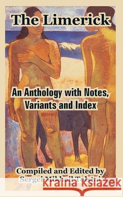 The Limerick: An Anthology with Notes, Variants and Index Tolstoi, Sergei Mikhail 9781410108432 Fredonia Books (NL)