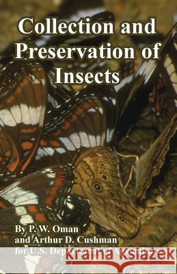 Collection and Preservation of Insects P. W. Oman Arthur D. Cushman Departm U 9781410108586 Fredonia Books (NL)