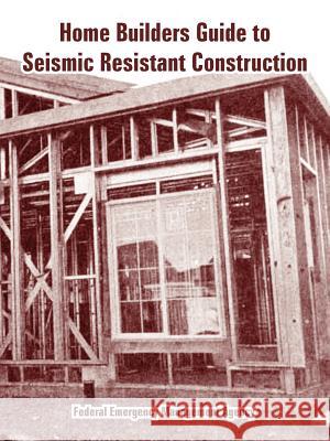 Home Builders Guide to Seismic Resistant Construction Eme Federa 9781410108791 Fredonia Books (NL)