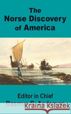The Norse Discovery of America Rasmus B. Anderson 9781410200372