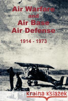 Air Warfare and Air Base Air Defense 1914 - 1973 John F Kreis 9781410200426