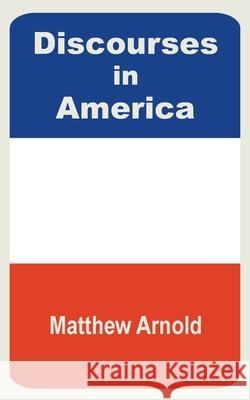 Discourses in America Matthew Arnold 9781410200440 University Press of the Pacific