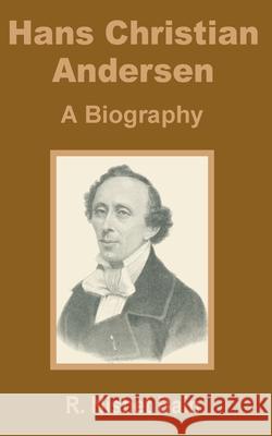 Hans Christian Andersen: A Biography Bain, R. Nisbet 9781410200464 University Press of the Pacific