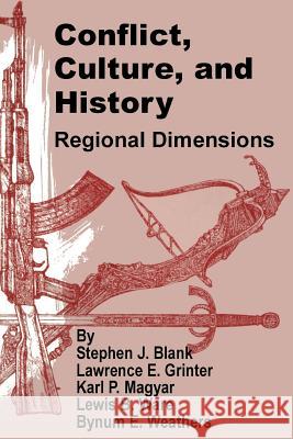 Conflict, Culture, and History: Regional Dimensions Blank, Stephen J. 9781410200488
