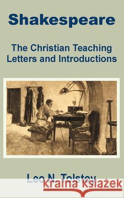 Shakespeare: The Christian Teaching Letters and Introduction Tolstoy, Leo 9781410200563 University Press of the Pacific