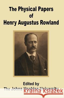 The Physical Papers of Henry Augustus Rowland The John Hopkins University 9781410200938 University Press of the Pacific