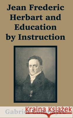 Jean Frederic Herbart and Education by Instruction Gabriel Compayre 9781410201225 University Press of the Pacific