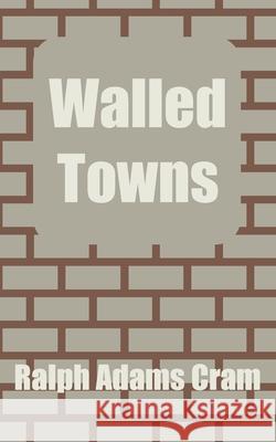 Walled Towns Ralph Adams Cram 9781410202154 University Press of the Pacific