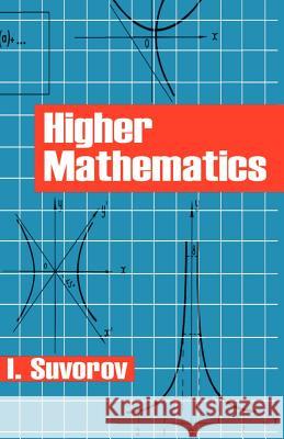 Higher Mathematics I. Suvorov 9781410202673