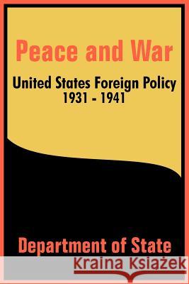 Peace and War: United States Foreign Policy 1931-1941 Department of State 9781410202765 University Press of the Pacific