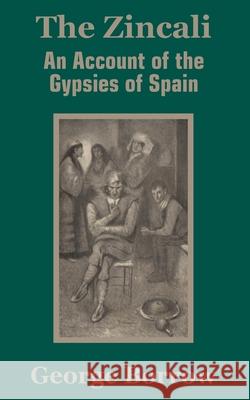 The Zincali: An Account of the Gypsies of Spain Borrow, George 9781410203038 University Press of the Pacific