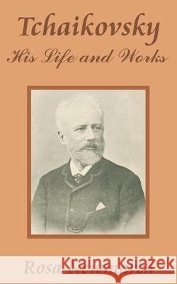 Tchaikovsky: His Life and Works Rosa Newmarch 9781410203533