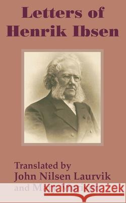 Letters of Henrik Ibsen Ibsen Nilsen Henrik John Nilsen Laurvik Mary Morison 9781410203618 University Press of the Pacific