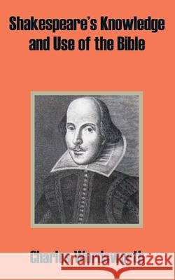 Shakespeare's Knowledge and Use of the Bible Charles Wordsworth 9781410203700