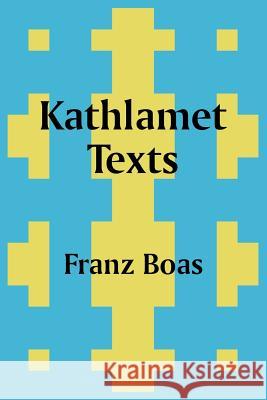 Kathlamet Texts Franz Boas 9781410203816 University Press of the Pacific