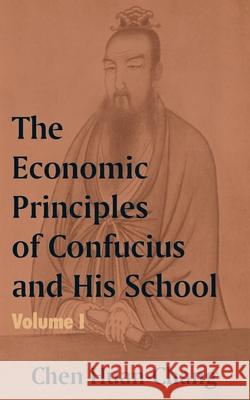 The Economics Principles of Confucius and His School (Volume One) Chen Huan-Chang 9781410203991 University Press of the Pacific