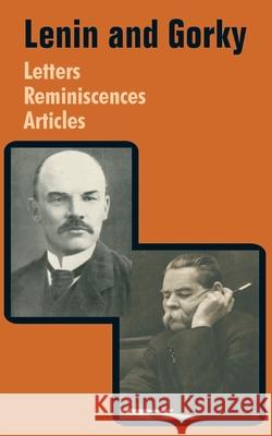 Lenin and Gorky: Letters - Reminiscences - Articles Lenin, Vladimir I. 9781410204080 University Press of the Pacific