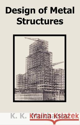 Design of Metal Structures K K Mukhanov 9781410204356 University Press of the Pacific