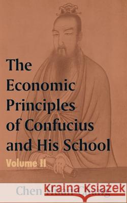 The Economics Principles of Confucius and His School (Volume Two) Chen Huan-Chang 9781410204387 University Press of the Pacific