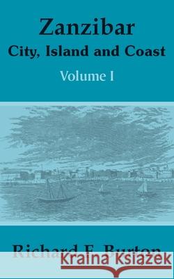 Zanzibar: City, Island and Coast (Volume One) Burton, Richard F. 9781410204424 University Press of the Pacific