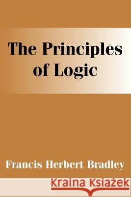 The Principles of Logic F. H. Bradley 9781410204462 University Press of the Pacific