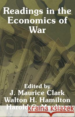 Readings in the Economics of War J. Maurice Clark 9781410204660 University Press of the Pacific