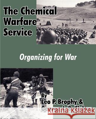 The Chemical Warfare Service: Organizing for War Brophy, Leo P. 9781410204875 University Press of the Pacific