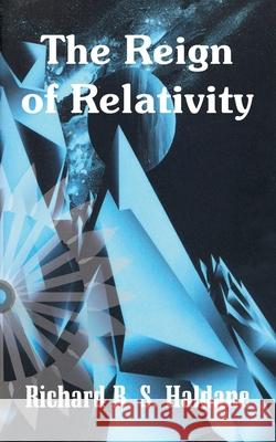 The Reign of Relativity Richard B. S. Haldane 9781410204929 University Press of the Pacific