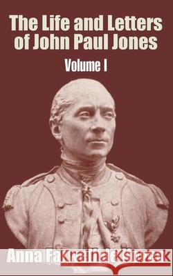 The Life and Letters of John Paul Jones (Volume I) Anna Farwell d 9781410205056 University Press of the Pacific
