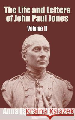 The Life and Letters of John Paul Jones (Volume II) Anna Farwell d 9781410205063 University Press of the Pacific