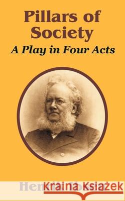 Pillars of Society: A Play in Four Acts Ibsen, Henrik 9781410205230 University Press of the Pacific