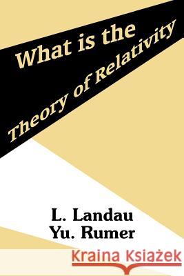 What is the Theory of Relativity L. Landau Yu Rumer 9781410205438 University Press of the Pacific